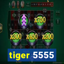 tiger 5555